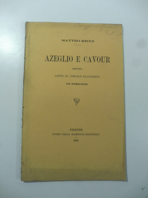 Azeglio e Cavour. Discorso letto al Circolo filologico di Firenze